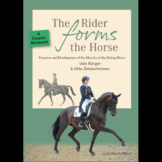 The Rider Forms the Horse - A Classic Reissued